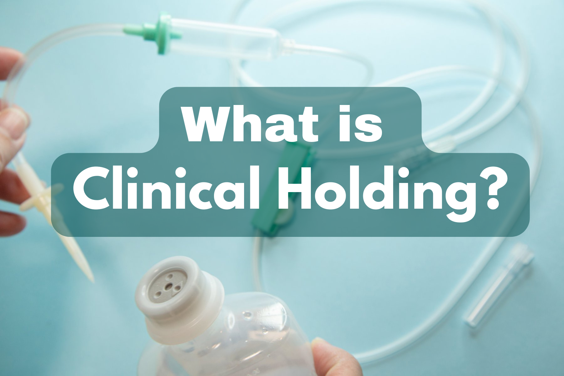What is a definition of Clinical Holding